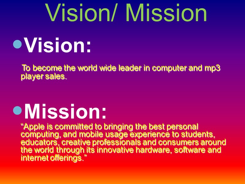Vision/ Mission Vision:     To become the world wide leader in